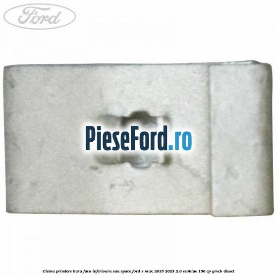 Clema prindere bara fata inferioara sau spate Ford S-Max 2015-2023 2.0 EcoBlue 150 cp YMCB diesel