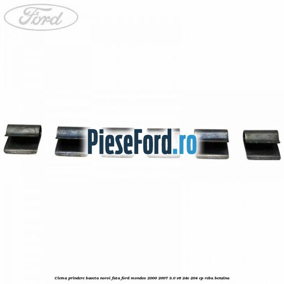 Clema prindere baveta noroi fata Ford Mondeo 2000-2007 3.0 V6 24V 204 cp REBA benzina