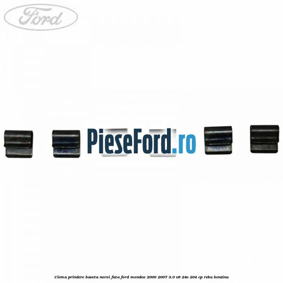 Clema prindere baveta noroi fata Ford Mondeo 2000-2007 3.0 V6 24V 204 cp REBA benzina