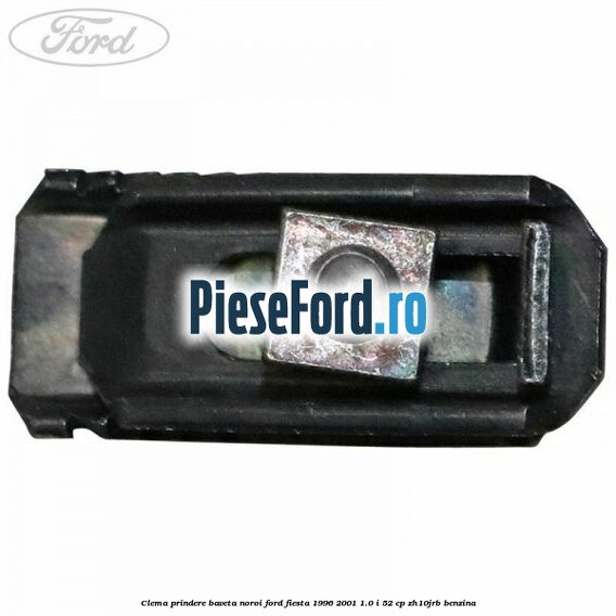 Clema prindere baveta noroi Ford Fiesta 1996-2001 1.0 i 52 cp ZH10JRB benzina