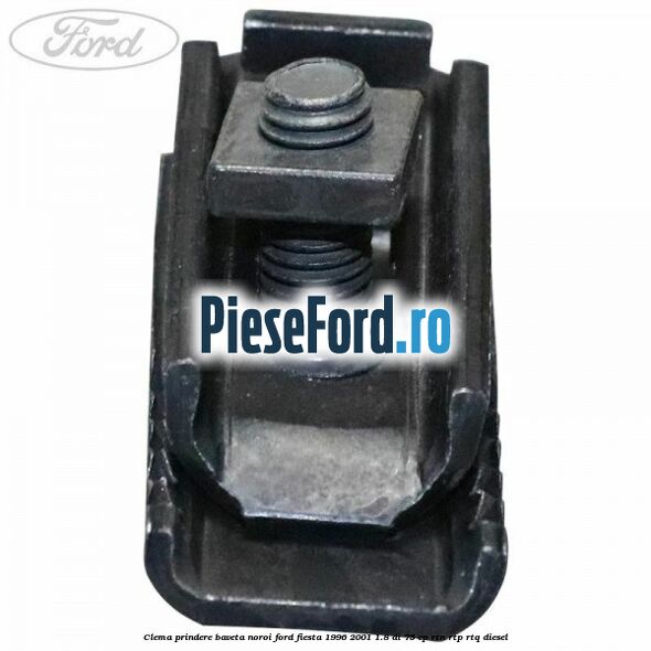 Clema prindere baveta noroi Ford Fiesta 1996-2001 1.8 DI 75 cp RTN, RTP, RTQ diesel