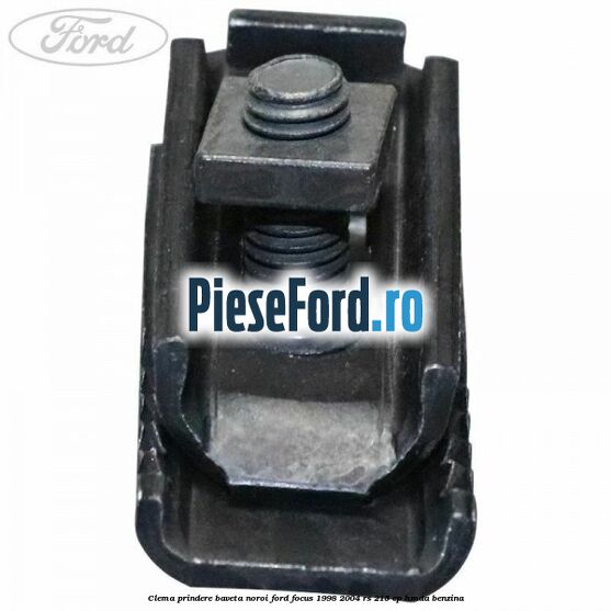 Clema prindere baveta noroi Ford Focus 1998-2004 RS 215 cp HMDA benzina