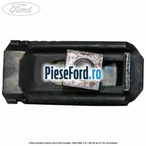 Clema prindere baveta noroi Ford Mondeo 1996-2000 1.6 i 16V 95 cp L1L, L1N, L1Q benzina