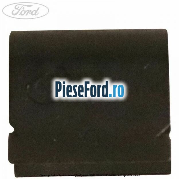 Clema prindere baveta noroi Ford Puma 2020-2023 1.5 EcoBlue 120 cp ZTDA diesel