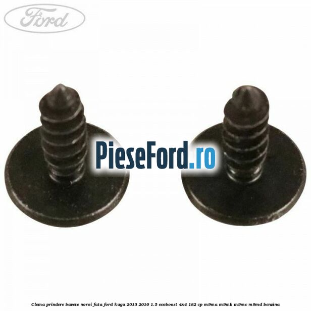 Clema prindere bavete noroi fata Ford Kuga 2013-2016 1.5 EcoBoost 4x4 182 cp M9MA, M9MB, M9MC, M9MD benzina
