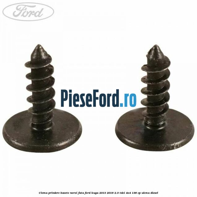 Clema prindere bavete noroi fata Ford Kuga 2013-2016 2.0 TDCi 4x4 136 cp UKMA diesel