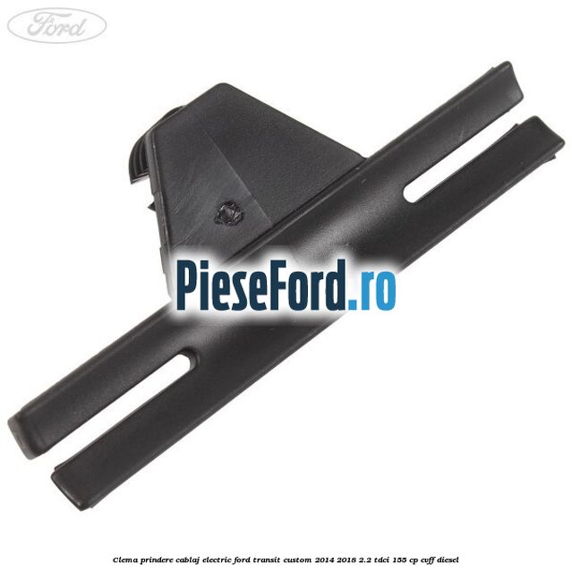 Clema prindere cablaj electric Ford Transit Custom 2014-2018 2.2 TDCi 155 cp CVFF diesel