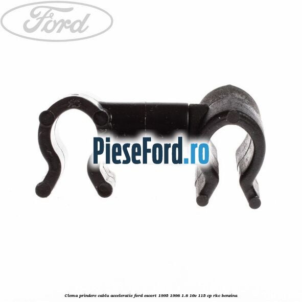 Clema prindere cablu acceleratie Ford Escort 1995-1998 1.8 16V 115 cp RKC benzina