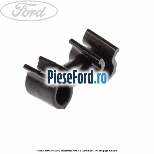 Clema prindere cablu acceleratie Ford Ka 1996-2008 1.3 i 50 cp Clema prindere cablu acceleratie Ford Ka 1996-2008 1.3 i 50 cp JJB benzina