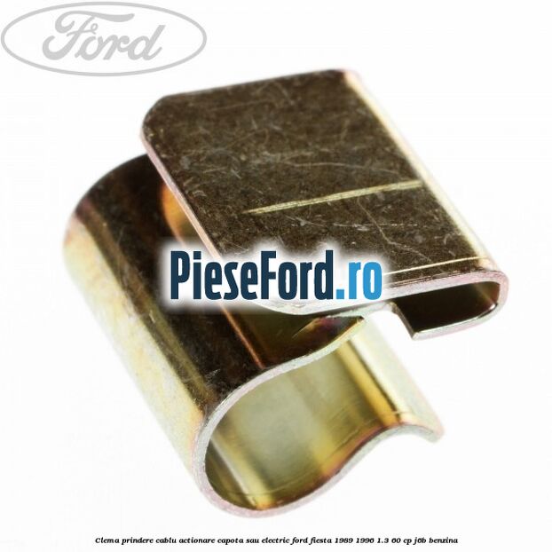 Clema prindere cablu actionare capota sau electric Ford Fiesta 1989-1996 1.3 60 cp J6B benzina