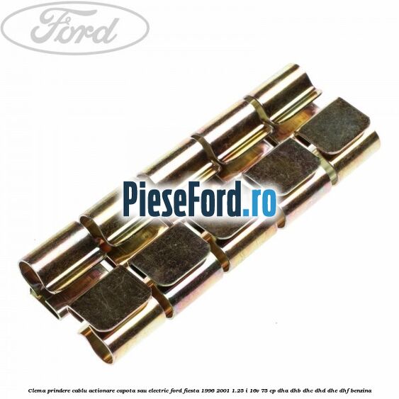 Clema prindere cablu actionare capota sau electric Ford Fiesta 1996-2001 1.25 i 16V 75 cp DHA, DHB, DHC, DHD, DHE, DHF benzina