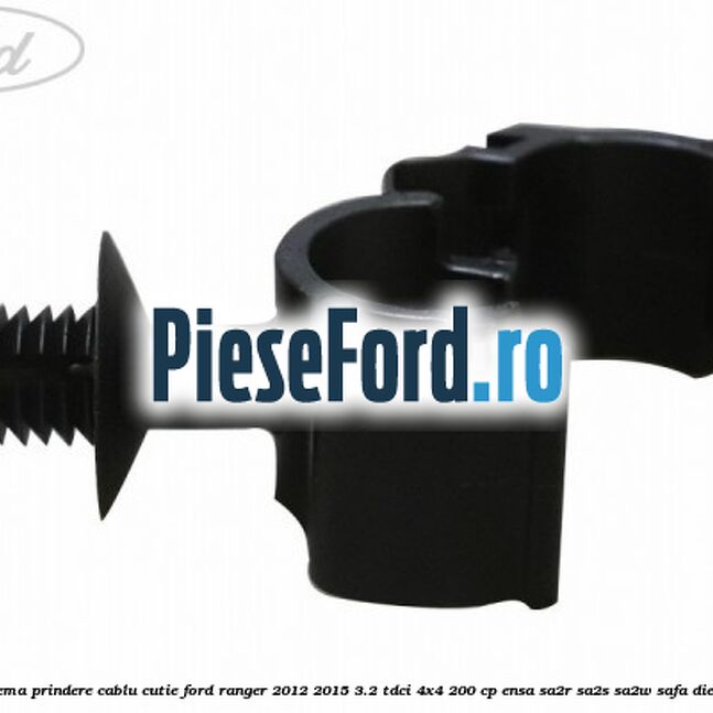 Clema prindere cablu cutie Ford Ranger 2012-2015 3.2 TDCi 4x4 200 cp ENSA, SA2R, SA2S, SA2W, SAFA diesel