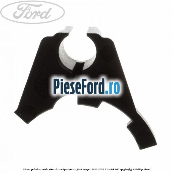 Clema prindere cablu electric carlig remorca Ford Ranger 2016-2020 2.2 TDCi 160 cp GBVAJQJ, T22DD0P diesel