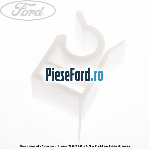 Clema prindere cablu frana mana Ford Fiesta 1996-2001 1.25 i 16V 75 cp DHA, DHB, DHC, DHD, DHE, DHF benzina