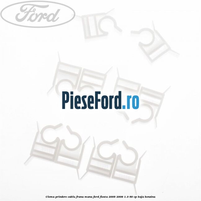 Clema prindere cablu frana mana Ford Fiesta 2005-2008 1.3 60 cp BAJA benzina