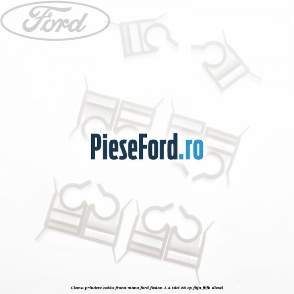 Clema prindere cablu frana mana Ford Fusion 1.4 TDCi 68 cp Clema prindere cablu frana mana Ford Fusion 1.4 TDCi 68 cp F6JA, F6JB diesel