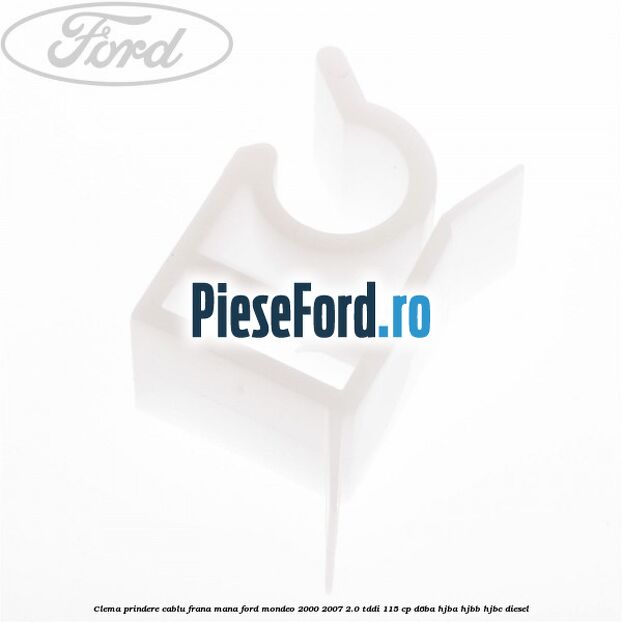 Clema prindere cablu frana mana Ford Mondeo 2000-2007 2.0 TDDI 115 cp Clema prindere cablu frana mana Ford Mondeo 2000-2007 2.0 TDDI 115 cp D6BA, HJBA, HJBB, HJBC diesel