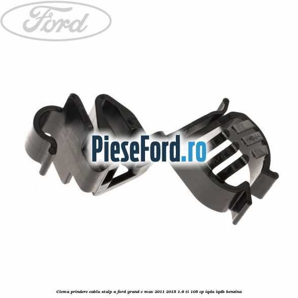 Clema prindere cablu stalp A Ford Grand C-Max 2011-2015 1.6 Ti 105 cp IQDA, IQDB benzina