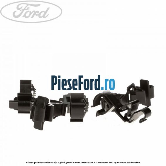 Clema prindere cablu stalp A Ford Grand C-Max 2016-2020 1.0 EcoBoost 100 cp M2DA, M2DC benzina