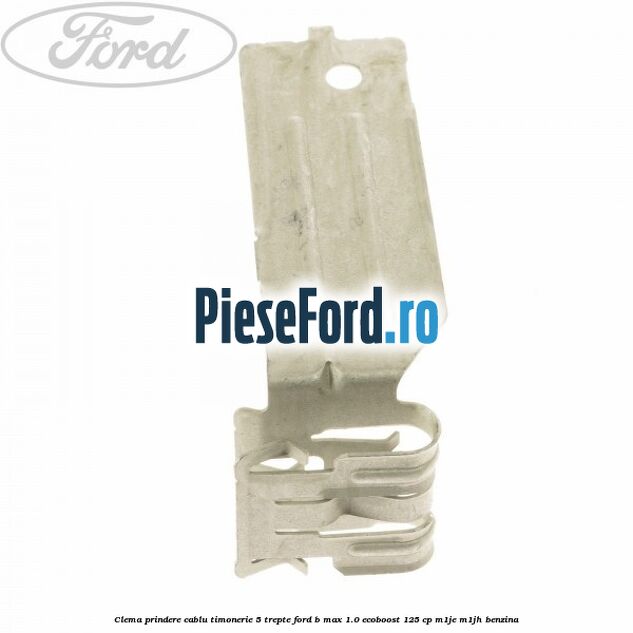 Clema prindere cablu timonerie 5 trepte Ford B-Max 1.0 EcoBoost 125 cp M1JE, M1JH benzina