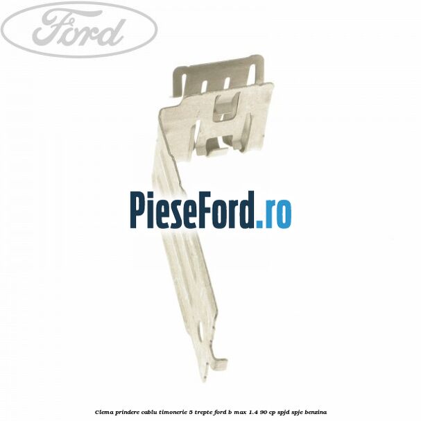Clema prindere cablu timonerie 5 trepte Ford B-Max 1.4 90 cp SPJD, SPJE benzina