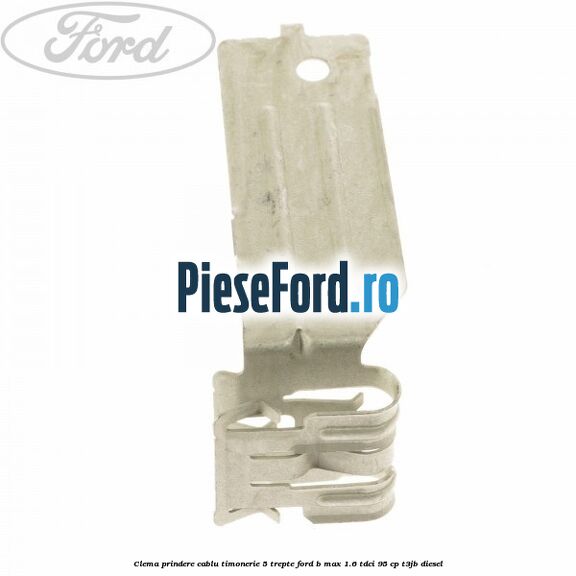 Clema prindere cablu timonerie 5 trepte Ford B-Max 1.6 TDCi 95 cp T3JB diesel