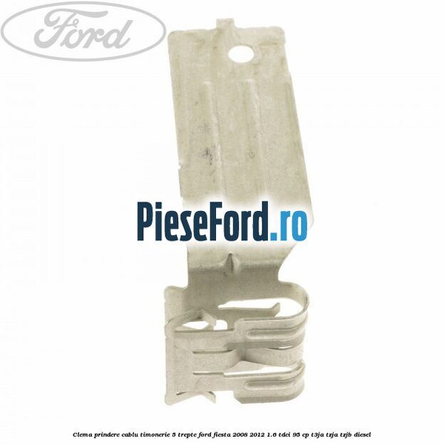 Clema prindere cablu timonerie 5 trepte Ford Fiesta 2008-2012 1.6 TDCi 95 cp T3JA, TZJA, TZJB diesel