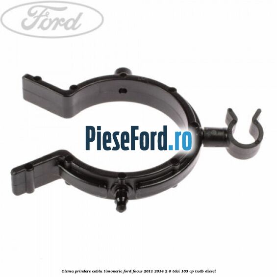 Clema prindere cablu timonerie Ford Focus 2011-2014 2.0 TDCi 163 cp Clema prindere cablu timonerie Ford Focus 2011-2014 2.0 TDCi 163 cp TXDB diesel