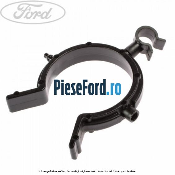 Clema prindere cablu timonerie Ford Focus 2011-2014 2.0 TDCi 163 cp Clema prindere cablu timonerie Ford Focus 2011-2014 2.0 TDCi 163 cp TXDB diesel