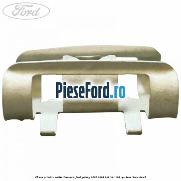 Clema prindere cablu timonerie Ford Galaxy 2007-2014 1.6 TDCi 115 cp T1WA, T1WB diesel