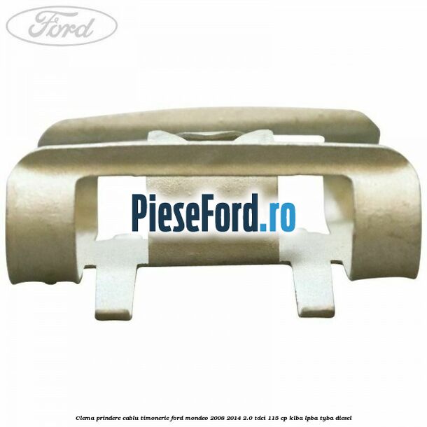Clema prindere cablu timonerie Ford Mondeo 2008-2014 2.0 TDCi 115 cp Clema prindere cablu timonerie Ford Mondeo 2008-2014 2.0 TDCi 115 cp KLBA, LPBA, TYBA diesel