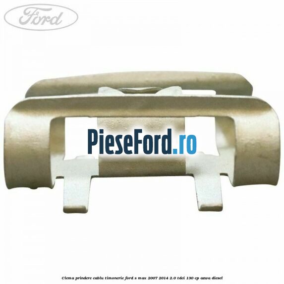 Clema prindere cablu timonerie Ford S-Max 2007-2014 2.0 TDCi 130 cp Clema prindere cablu timonerie Ford S-Max 2007-2014 2.0 TDCi 130 cp AZWA diesel