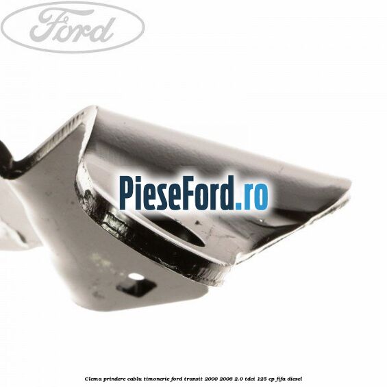Clema prindere cablu timonerie Ford Transit 2000-2006 2.0 TDCi 125 cp FIFA diesel