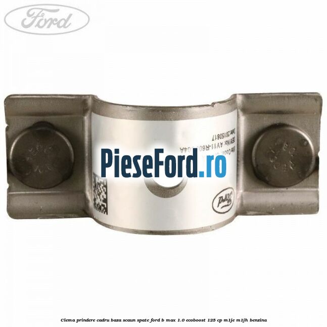 Clema prindere cadru baza scaun spate Ford B-Max 1.0 EcoBoost 125 cp M1JE, M1JH benzina