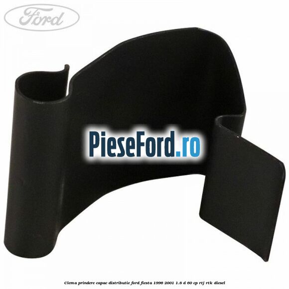 Clema prindere capac distributie Ford Fiesta 1996-2001 1.8 D 60 cp RTJ, RTK diesel