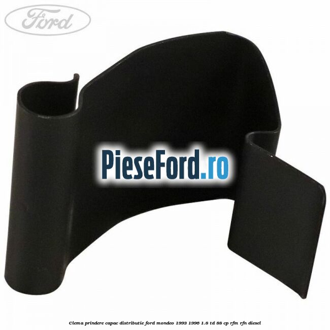 Clema prindere capac distributie Ford Mondeo 1993-1996 1.8 TD 88 cp RFM, RFN diesel