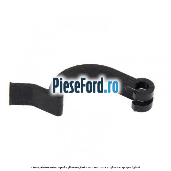 Clema prindere capac superior filtru aer Ford S-Max 2015-2023 2.5 FHEV 190 cp Clema prindere capac superior filtru aer Ford S-Max 2015-2023 2.5 FHEV 190 cp BGCA hybrid