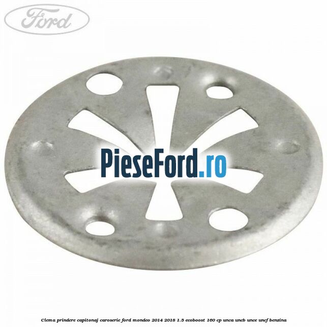 Clema prindere capitonaj caroserie Ford Mondeo 2014-2018 1.5 EcoBoost 160 cp UNCA, UNCB, UNCE, UNCF benzina