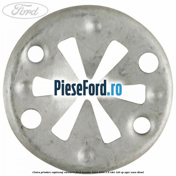 Clema prindere capitonaj caroserie Ford Mondeo 2014-2018 1.5 TDCi 120 cp Clema prindere capitonaj caroserie Ford Mondeo 2014-2018 1.5 TDCi 120 cp UGCC, XUCA diesel