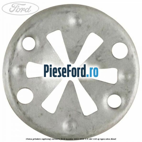Clema prindere capitonaj caroserie Ford Mondeo 2014-2018 1.6 TDCi 115 cp NGCA, U3CA diesel