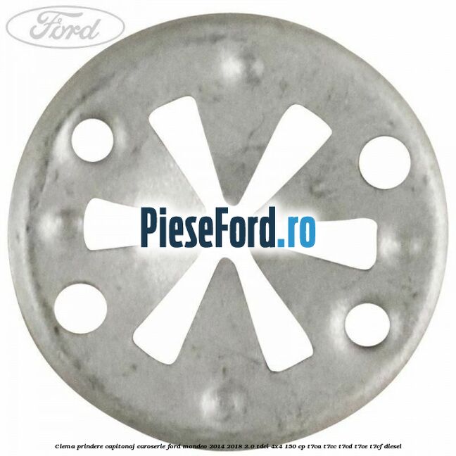 Clema prindere capitonaj caroserie Ford Mondeo 2014-2018 2.0 TDCi 4x4 150 cp Clema prindere capitonaj caroserie Ford Mondeo 2014-2018 2.0 TDCi 4x4 150 cp T7CA, T7CC, T7CD, T7CE, T7CF diesel
