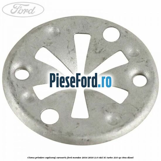 Clema prindere capitonaj caroserie Ford Mondeo 2014-2018 2.0 TDCi Bi-Turbo 210 cp T9CA diesel