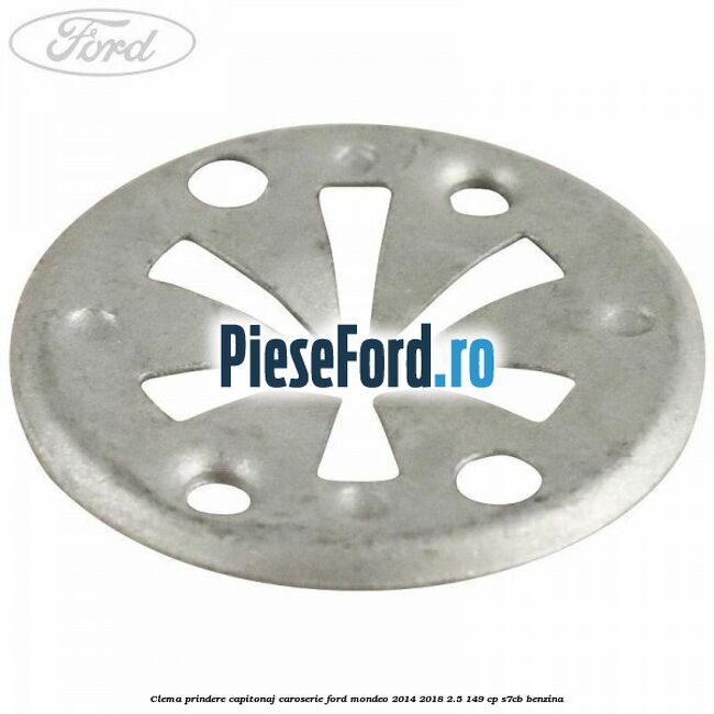 Clema prindere capitonaj caroserie Ford Mondeo 2014-2018 2.5 149 cp S7CB benzina