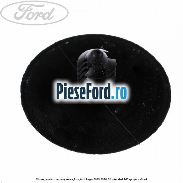 Clema prindere carenaj roata fata Ford Kuga 2013-2016 2.0 TDCi 4x4 140 cp UFMA diesel