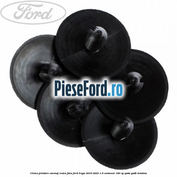 Clema prindere carenaj roata fata Ford Kuga 2019-2023 1.5 EcoBoost 150 cp YZDA, YZDB benzina