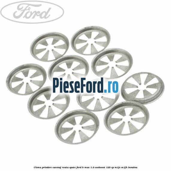 Clema prindere carenaj roata spate Ford B-Max 1.0 EcoBoost 125 cp Clema prindere carenaj roata spate Ford B-Max 1.0 EcoBoost 125 cp M1JE, M1JH benzina