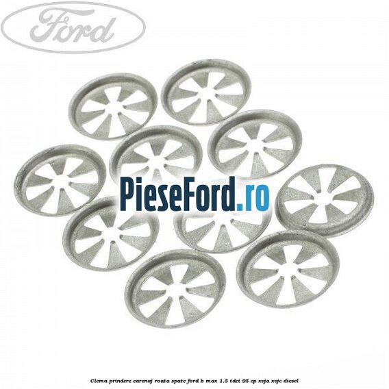 Clema prindere carenaj roata spate Ford B-Max 1.5 TDCi 95 cp XVJA, XVJC diesel