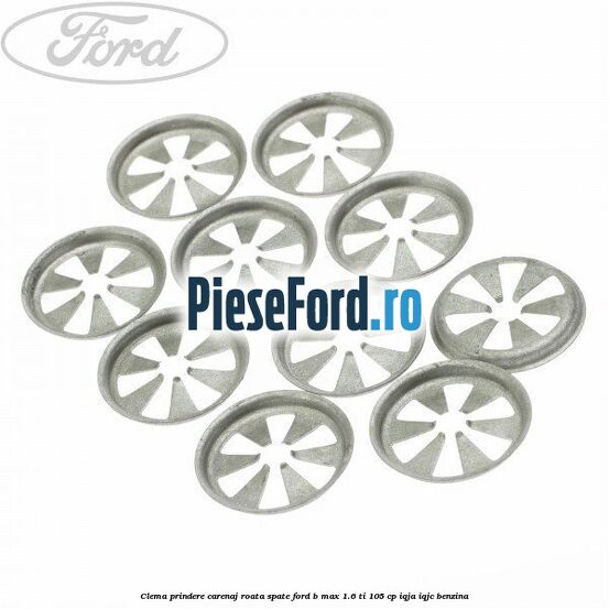 Clema prindere carenaj roata spate Ford B-Max 1.6 Ti 105 cp IQJA, IQJC benzina