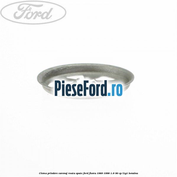 Clema prindere carenaj roata spate Ford Fiesta 1989-1996 1.6 90 cp L1G1 benzina
