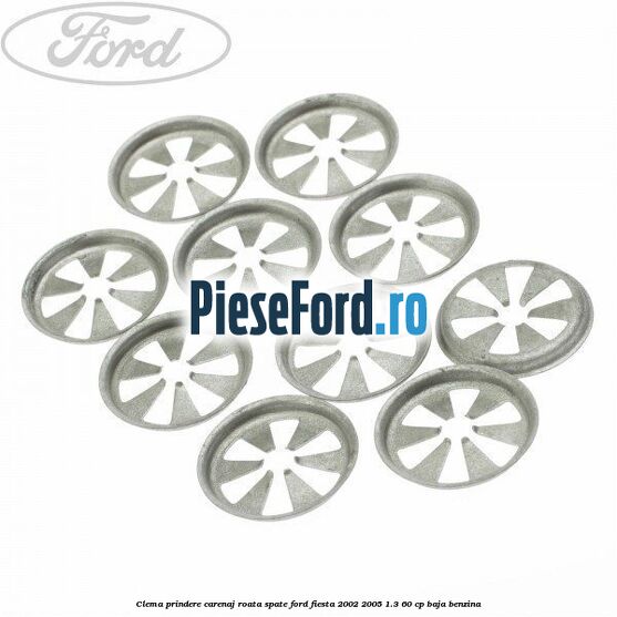 Clema prindere carenaj roata spate Ford Fiesta 2002-2005 1.3 60 cp BAJA benzina
